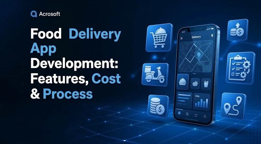 Food Delivery App Development: Features, Cost & Process